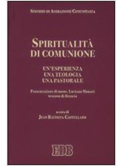 SPIRITUALITA' DI COMUNIONE UN'ESPERIENZA UNA TEOLOGA UNA PASTORALE