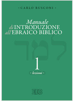 MANUALE DI INTRODUZIONE ALL'EBRAICO BIBLICO VOL 1-2 LEZIONI E CHIAVI