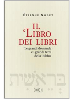 Il LIBRO DEI LIBRI. LE GRANDI DOMANDE E I GRANDI TEMI DELLA BIBBIA