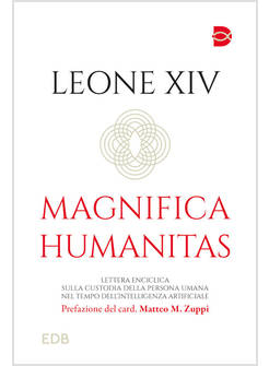 MAGNIFICA HUMANITAS. LETTERA ENCICLICA SULLA CUSTODIA DELLA PERSONA UMANA NEL TE