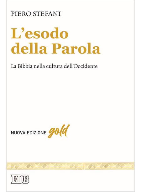 L'ESODO DELLA PAROLA LA BIBBIA NELLA CULTURA DELL'OCCIDENTE 