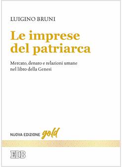 LE IMPRESE DEL PATRIARCA MERCATO, DENARO E RELAZIONI UMANE