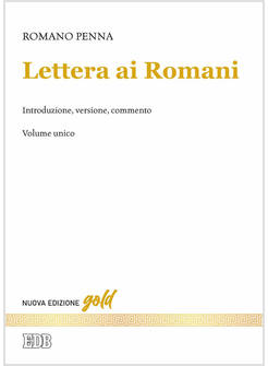 LETTERA AI ROMANI. INTRODUZIONE, VERSIONE, COMMENTO