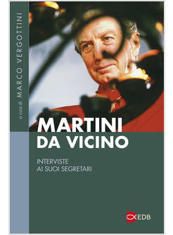 MARTINI DA VICINO INTERVISTE AI SUOI SEGRETARI