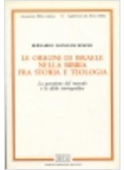 ORIGINI DI ISRAELE NELLA BIBBIA FRA STORIA E TEOLOGIA LA QUESTIONE DEL METODO E