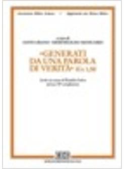 GENERATI DA UNA PAROLA DI VERITA' (GC 1,18) SCRITTI IN ONORE DI RINALDO