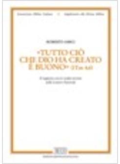 TUTTO CIO' CHE HA CREATO DIO E' BUONO  IL RAPPORTO CON LE REALTA' TERRENE NELLE 