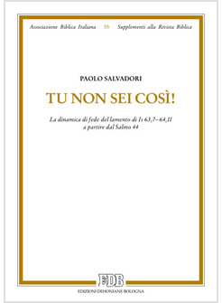 TU NON SEI COSI'! LA DINAMICA DI FEDE DEL LAMENTO DI IS 63,7-64,11