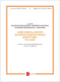 «APRI' LORO LA MENTE ALL'INTELLIGENZA DELLE SCRITTURE» (LC 24,45). SCRITTI IN ON