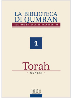 TORAH 1  GENESI LA BIBLIOTECA DI QUMRAN EDIZ. BILINGUE