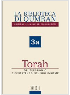 LA BIBLIOTECA DI QUMRAN. EDIZIONE BILINGUE DEI MANOSCRITTI. TORAH 3A