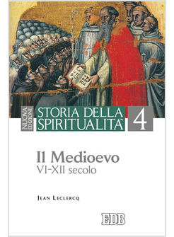 STORIA DELLA SPIRITUALITA' 4 IL MEDIOEVO VI-XII SECOLO