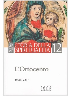 STORIA DELLA SPIRITUALITA'. VOL. 12: L'OTTOCENTO.