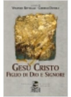 GESU' CRISTO FIGLIO DI DIO E SIGNORE