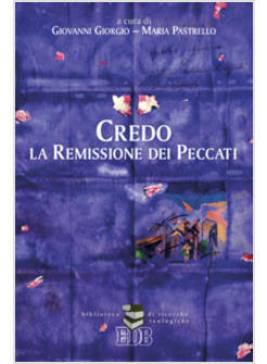 CREDO LA REMISSIONE DEI PECCATI