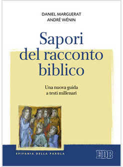 SAPORI DEL RACCONTO BIBLICO. UNA NUOVA GUIDA AI TESTI MILLENARI