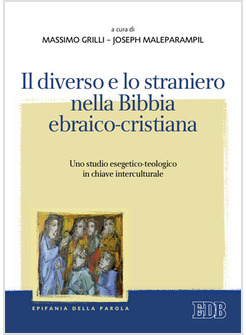 IL DIVERSO E LO STRANIERO NELLA BIBBIA EBRAICO-CRISTIANA. UNO STUDIO ESEGETICO