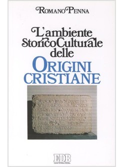 L'AMBIENTE STORICO CULTURALE DELLE ORIGINI CRISTIANE