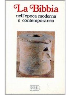 BIBBIA NELL'EPOCA MODERNA E CONTEMPORANEA (LA)