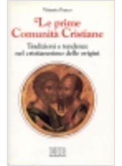 PRIME COMUNITA' CRISTIANE TRADIZIONI E TENDENZE NEL CRISTIANESIMO DELLE ORIGINI