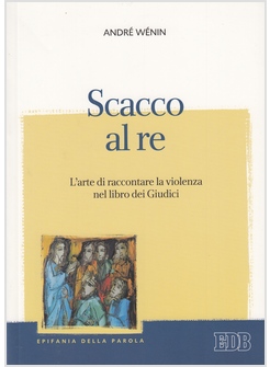 SCACCO AL RE. L'ARTE DI RACCONTARE LA VIOLENZA NEL LIBRO DEI GIUDICI