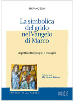 LA SIMBOLICA DEL GRIDO NEL VANGELO DI MARCO ASPETTI ANTROPOLOGICI E TEOLOGICI 