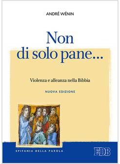 NON DI SOLO PANE VIOLENZA E ALLEANZA NELLA BIBBIA NUOVA EDIZIONE