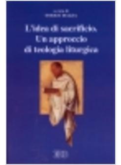 IDEA DI SACRIFICIO UN APPROCCIO DI TEOLOGIA LITURGICA ATTI DEL CONVEGNO (L')