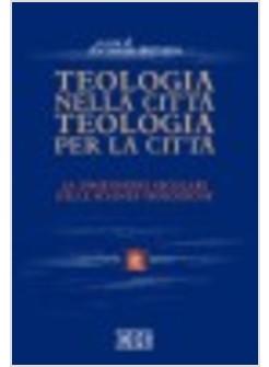 TEOLOGIA NELLA CITTA' TEOLOGIA PER LA CITTA' DIMENSIONE SECOLARE