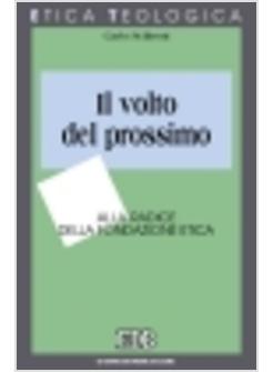 VOLTO DEL PROSSIMO. ALLA RADICE DELLA FONDAZIONE ETICA (IL)