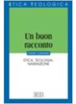 BUON RACCONTO ETICA TEOLOGIA NARRAZIONE (UN)