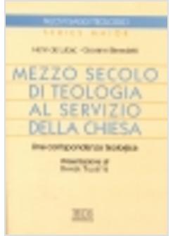 MEZZO SECOLO DI TEOLOGIA AL SERVIZIO DELLA CHIESA UNA CORRISPONDENZA TEOLOGICA