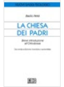 CHIESA DEI PADRI BREVE INTRODUZIONE ALL'ORTODOSSIA 2 ED.