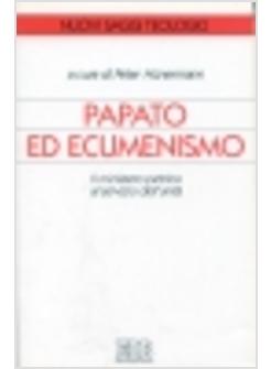 PAPATO ED ECUMENISMO IL MINISTERO PETRINO AL SERVIZIO DELL'UNITA'