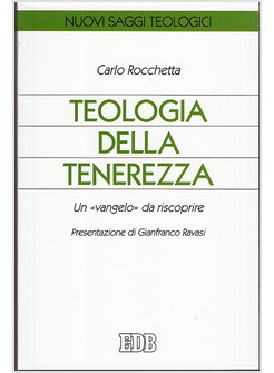 TEOLOGIA DELLA TENEREZZA. UN "VANGELO" DA RISCOPRIRE