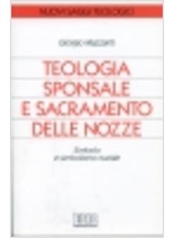 TEOLOGIA SPONSALE E SACRAMENTO DELLE NOZZE SIMBOLO E SIMBOLISMO NUZIALE