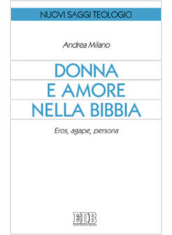 DONNA E AMORE NELLA BIBBIA EROS AGAPE PERSONA