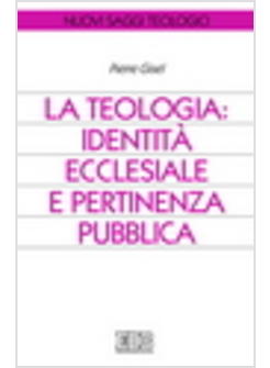 TEOLOGIA IDENTITA' ECCLESIALE E PERTINENZA PUBBLICA (LA)
