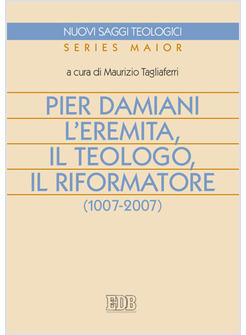 PIER DAMIANI L'EREMITA IL TEOLOGO IL RIFORMATORE