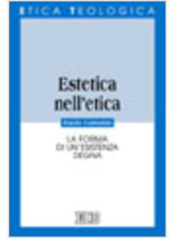 ESTETICA NELL'ETICA LA FORMA DI UN'ESISTENZA DEGNA