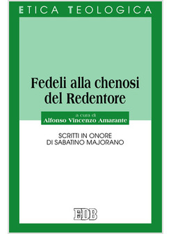 FEDELI ALLA CHENOSI DEL REDENTORE SCRITTI IN ONORE DI SABATINO MAJORANO