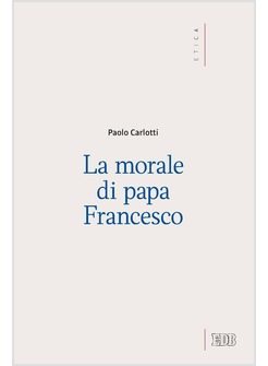 LA MORALE DI PAPA FRANCESCO