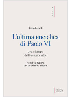 L'ULTIMA ENCICLICA DI PAOLO VI. UNA RILETTURA DELL'HUMANAE VITAE 