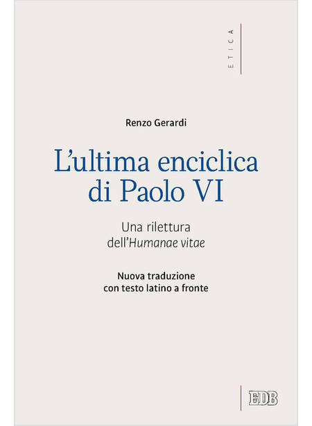 L'ULTIMA ENCICLICA DI PAOLO VI. UNA RILETTURA DELL'HUMANAE VITAE 