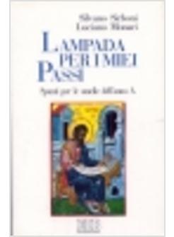 LAMPADA PER I MIEI PASSI A SPUNTI PER LE OMELIE DELL'ANNO A