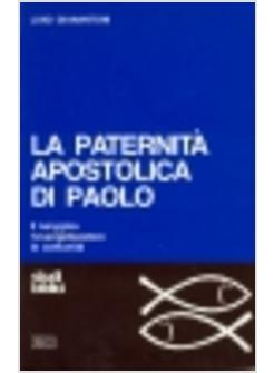 PATERNITA' APOSTOLICA DI PAOLO. IL KERYGMA, L'EVANGELIZZATORE, LA COMUNITA' (LA)