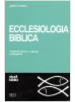 ECCLESIOLOGIA BIBLICA. TRAIETTORIE STORICO-CULTURALI E TEOLOGICHE