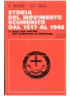 STORIA DEL MOVIMENTO ECUMENICO DAL 1517 AL 1948