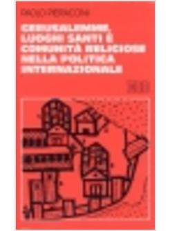 GERUSALEMME LUOGHI SANTI E COMUNITA' RELIGIOSE NELLA POLITICA INTERNAZIONALE