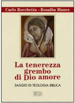 LA TENEREZZA GREMBO DI DIO AMORE SAGGIO DI TEOLOGIA BIBLICA